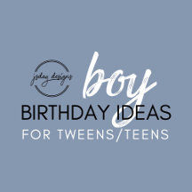 Birthday Boy Ideas Tween/Teen