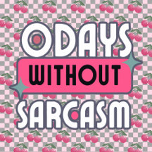 0 Days Without Sarcasm Mothers Day Gifts