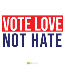 Vote love not hate