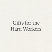 Gifts for the Hard Workers