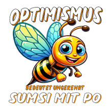 Optimismus bedeutet umgekehrt Sumsi mit Po