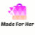 MADE FOR HER