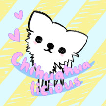 Chihuahua-licious - Big Heart in Tiny Body