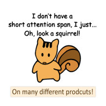 Short Attention Span Squirrel Saying