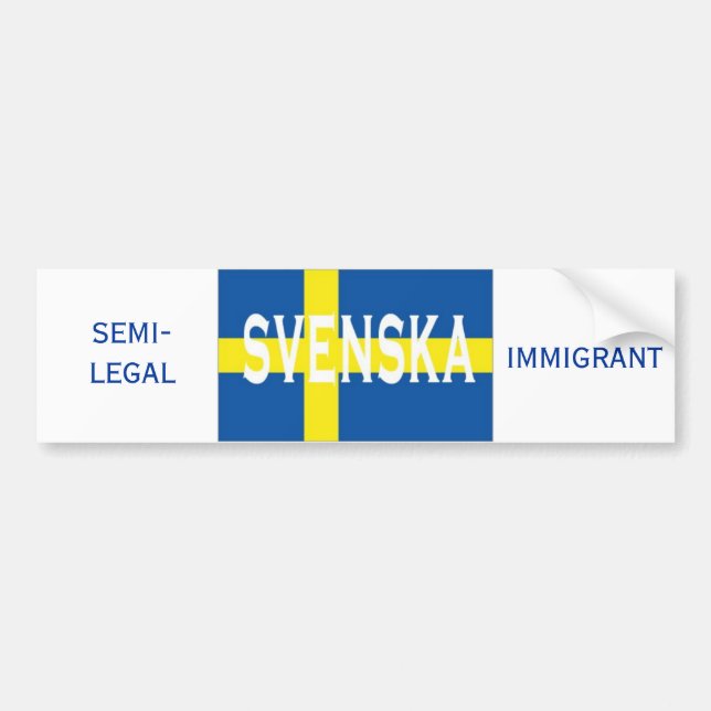 svenska, IMMIGRANT, HALB-LEGAL Autoaufkleber (Vorne)