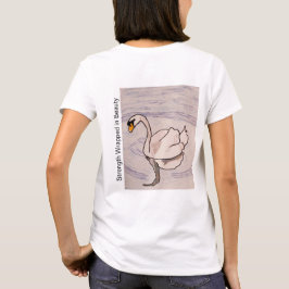 Swan- Strength Wrapped in Beauty  T-Shirt