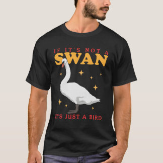Swans Bird Es ist ein Schwan T-Shirt