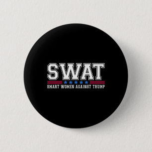 Swat Smart Women against Trump Funny Anti-Trump 20 Button