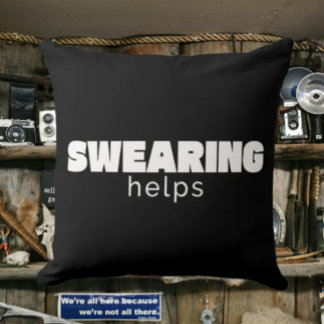Swearing Helps Funny Stress Relief Quote | White Kissen