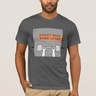 Sweat Now, Shine Spater - Witty Workout T-Shirt