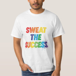 Sweat the Erfolg T-Shirt