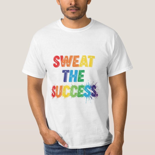 Sweat the Erfolg T-Shirt (Vorderseite)