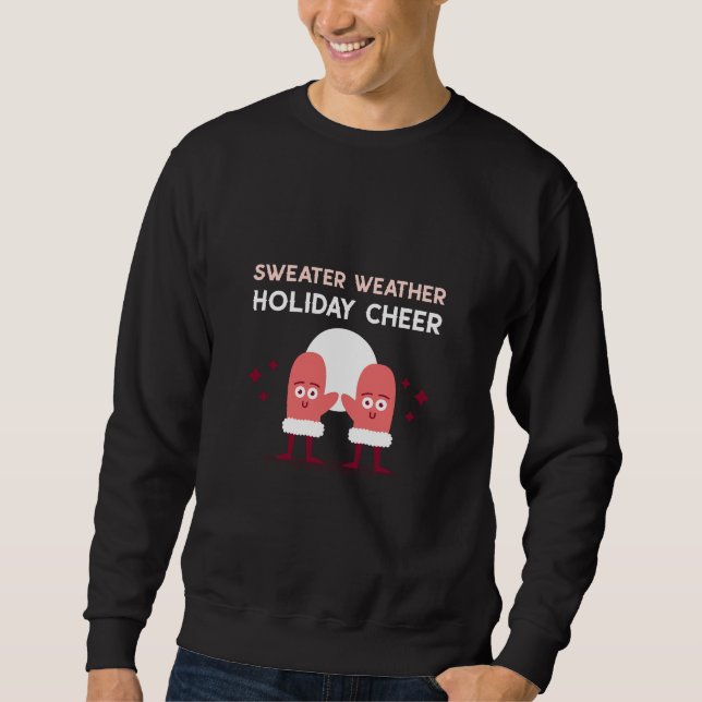 Sweater Weather Holiday Frohe Weihnachten Sweatshirt (Vorderseite)