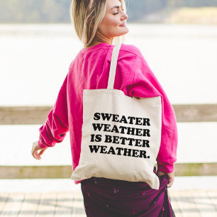Sweater Weather is Better Weather   Fall-Angebot Tragetasche
