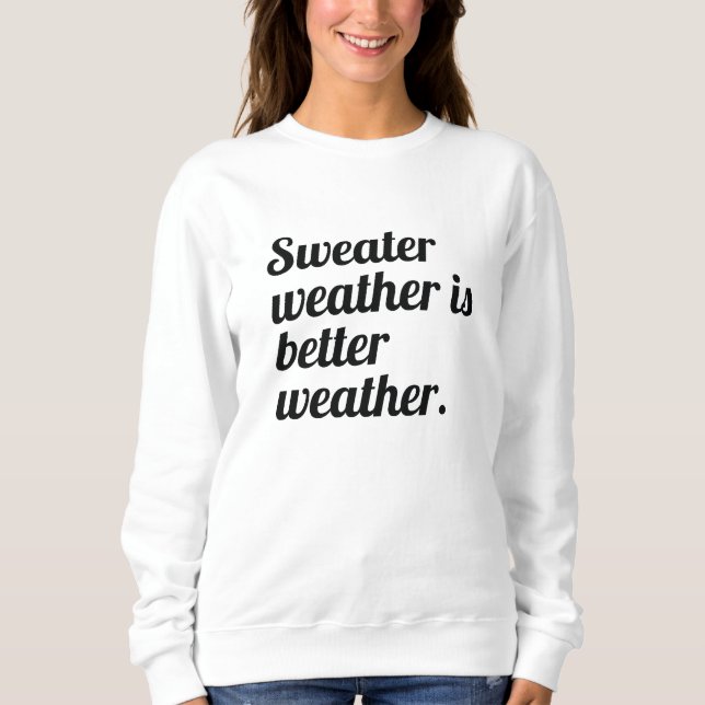 Sweater Weather Sweatshirt (Vorderseite)