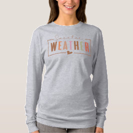 Sweater Weather T-Shirt