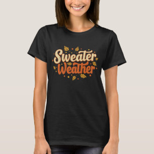 Sweater Weather - Trendfarbenes Niedliches, gemütl T-Shirt
