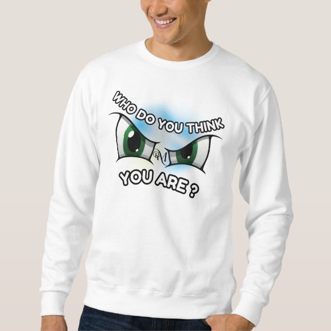 Sweatshirt : Who Do you Think (weiß) (Vorderseite)