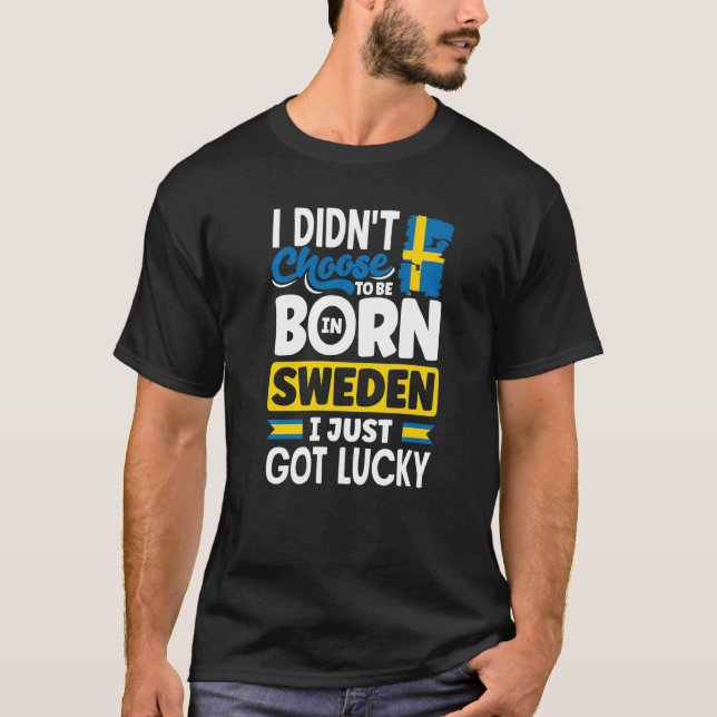 Sweden Swedish Sweden Flag I Just Got Lucky     1 T-Shirt (Vorderseite)