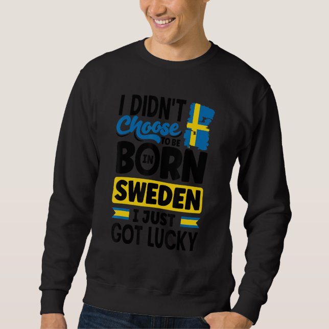 Sweden Swedish Sweden Flag I Just Got Lucky   Sweatshirt (Vorderseite)