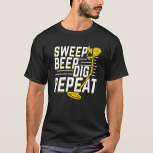 Sweep Beep Dig Wiederholung Metalldetektor Geschen T-Shirt