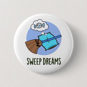 Sweep Dreams Funny Broom Pub Button