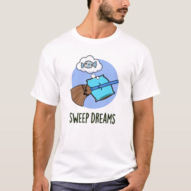 Sweep Dreams Funny Broom Pub T-Shirt (Vorderseite)