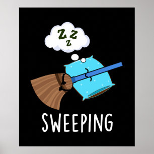 Sweep Funny Sleeping Broom Pun Dark BG Poster