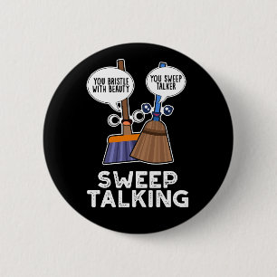 Sweep Talk Funny Sweet Talk Broom Pun Dark BG Button