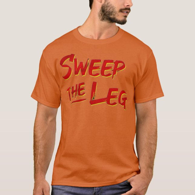 Sweep The Leg Funny T-Shirt (Vorderseite)