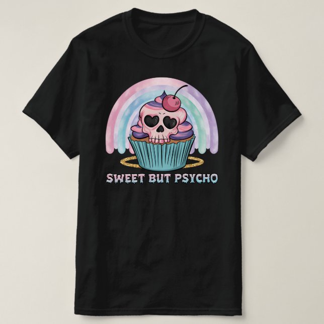Sweet aber Psycho Cupcake T-Shirt (Design vorne)