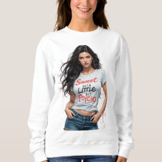Sweet Aber Psycho Girl Sweatshirt