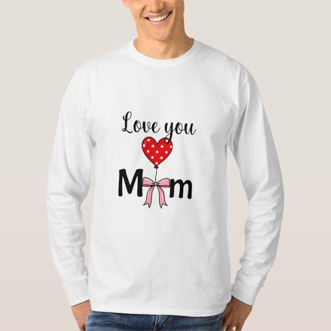 Sweet and stylish “Love You Mom” T-Shirt (Vorderseite)