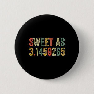 Sweet as Pi Day Funny 3.14 Nummer Lover Funny Math Button