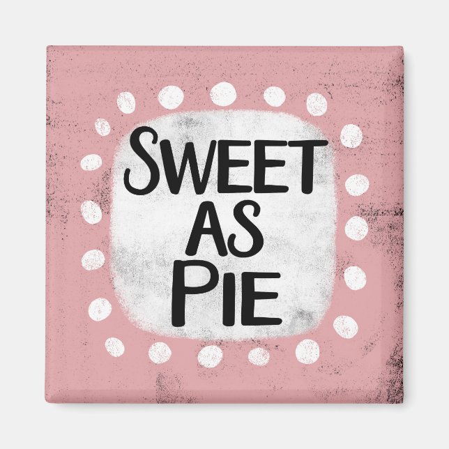 Sweet As Pie Kühlschrank Magnet (Vorne)