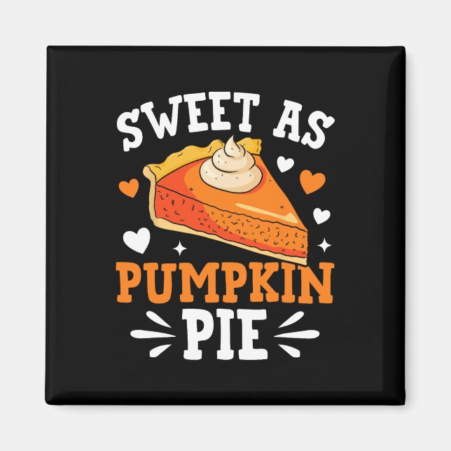 Sweet As Pumpkin Pie Magnet (Vorne)