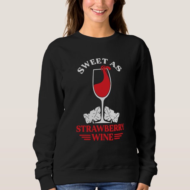 Sweet As Strawberry Wine Ladies Whiskey Drinking W Sweatshirt (Vorderseite)