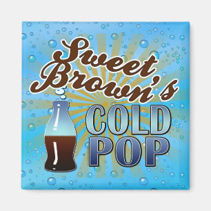 Sweet Brown's Cold Pop Magnet