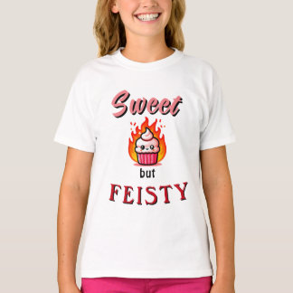Sweet but Feisty Girls T - Shirt