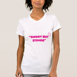 "Sweet But Strong"girl t shirt design