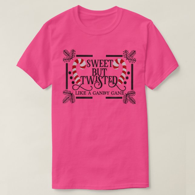 Sweet but twisted like a candy cane 1729 T-Shirt (Design vorne)