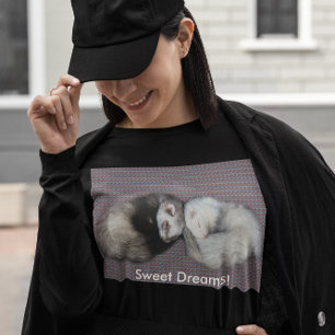 Sweet Dreams Ferrets T - Shirt