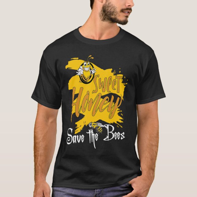 Sweet Honey Save The Bees Honey Beekeeper Quote T-Shirt (Vorderseite)