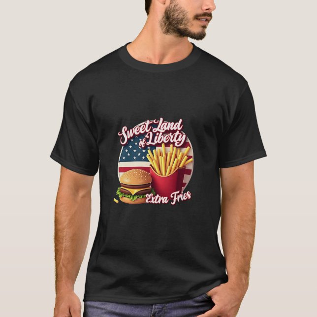 Sweet land of liberty and extra fries T-Shirt (Vorderseite)
