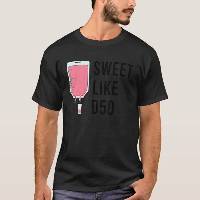 Sweet Life D50 Iv Fluid Nurse T-Shirt (Vorderseite)