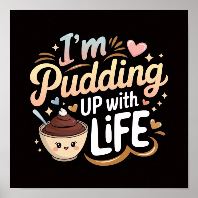 Sweet Pudding Vibes - Frohes Life Zitat Kunst Poster (Vorne)