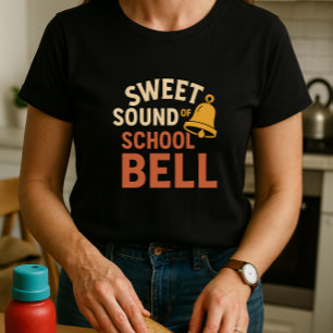 Sweet Sound of School Bell; Funny School Mama T-Shirt