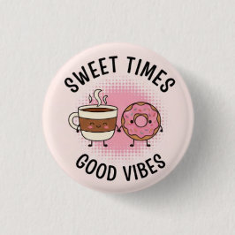 Sweet Time Good Vibes Pin Button— Positive Patches Button