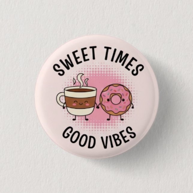 Sweet Time Good Vibes Pin Button— Positive Patches Button (Vorderseite)
