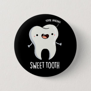 Sweet Tooth Funny Dental Pun Dark BG Button